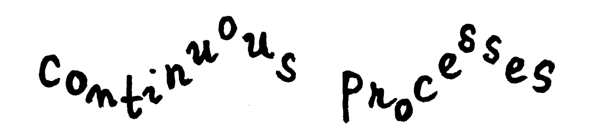 Continuous Processes